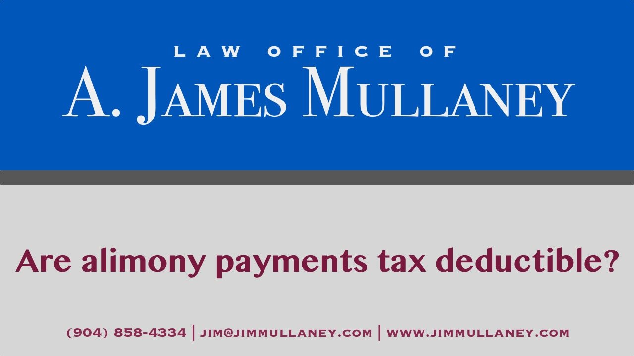 Are alimony payments tax deductible? Law Office of A. James Mullaney